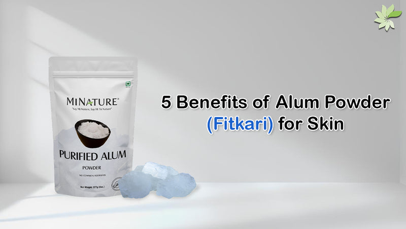 Benefits of Alum Powder (Fitkari) for Skin