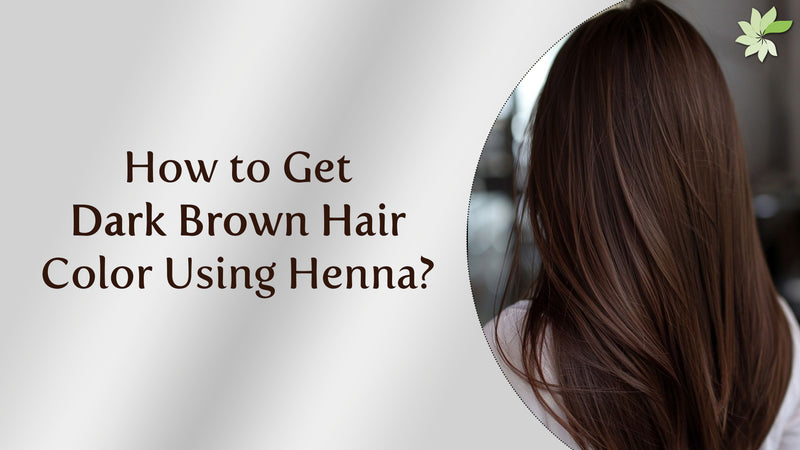 How to Get Dark Brown Hair Color Using Henna? Learn natural hair dyeing with Henna (Mehendi) and Indigo for rich, dark brown shades.