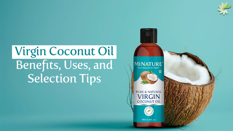 Know More about virgin coconut oil's benefits for skin and hair care and selecting quality products.