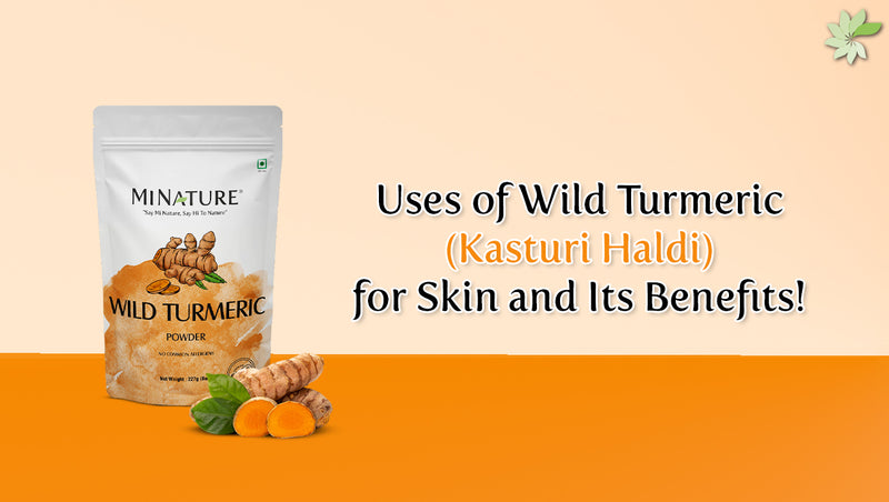 Wild Turmeric (Kasturi Haldi) for Skin and Its Benefits