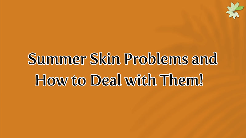 Summer Skin Problems and How to Deal with Them